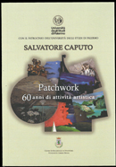 Catalogo della mostra antologica �Patchwork. 60 anni di attivit� artistica� realizzata in occasione del sessantennio di attivit� di Salvatore Caputo, 2024